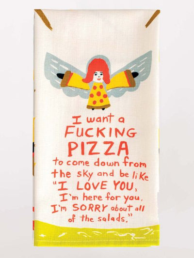 I Want A Fucking Pizza To Come Down Dish Towel