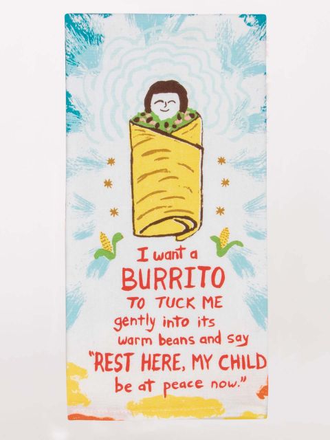 Image of I Want A Burrito To Tuck Me In Gently Into Its Warm Beans Dish Towel