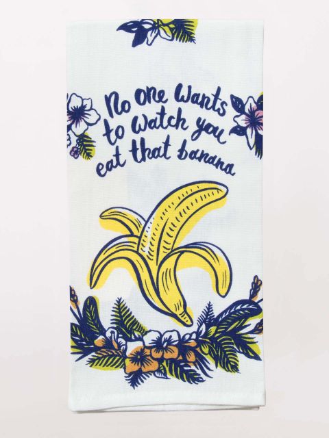 Image of No One Whats To Watch You Eat That Banana Dish Towel