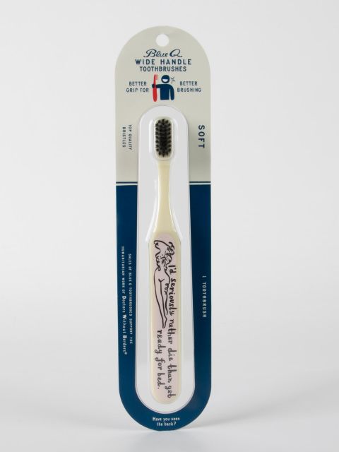 BlueQ "I'd Seriously Rather Rather Die Than Get Ready For Bed." Toothbrush