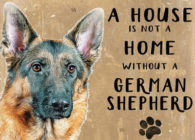 A House is not a home without a German Shepherd  Metal Sign