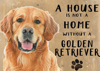 A House is not a Home without a Golden Retriever Dog  Metal Sign