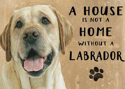 A House is not a Home without a Yellow Labrador Metal Sign